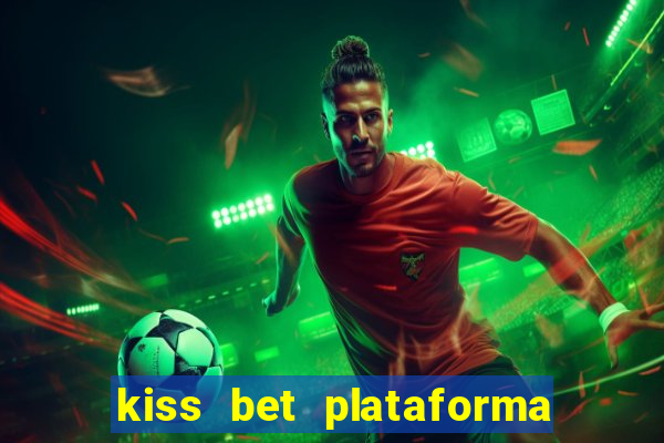 kiss bet plataforma de jogos